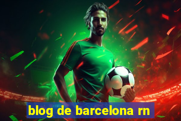 blog de barcelona rn